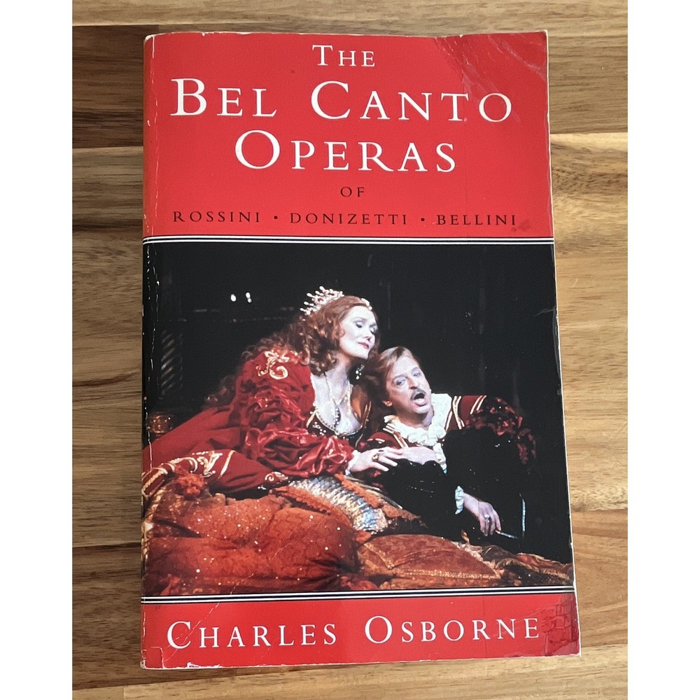 Bel Canto Operas of Rossini, Donizetti, Bellini by Charles Osbourne